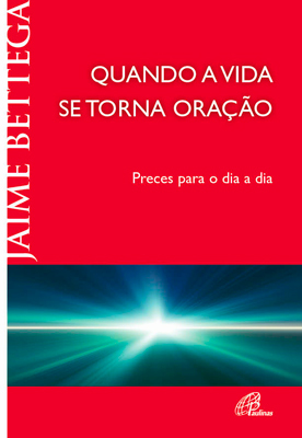 Quando A Vida Se Torna Oração Preces Para O Dia A Dia