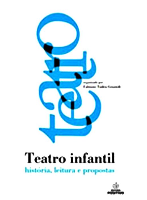 Teatro Infantil - História, Leitura E Propostas