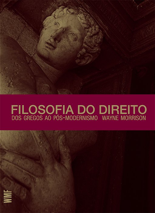 Filosofia Do Direito - Dos Gregos Ao Pós-Modernismo - Segunda Edição