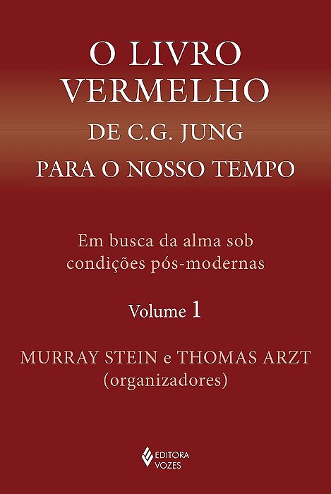 O Livro Vermelho De C. G. Jung Para O Nosso Tempo Vol. 1: Em Busca Da Alma Sob Condições Pós-Modernas