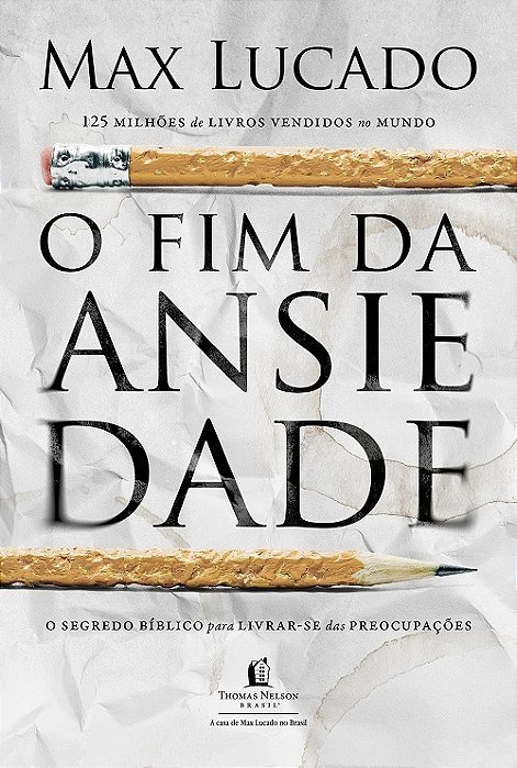 O Fim Da Ansiedade - O Segredo Bíblico Para Livrar-Se Das Preocupações..-