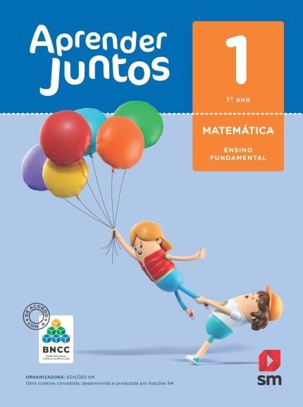 Aprender Juntos - Matematica - 1° Ano - Base Nacional Comum Curricular