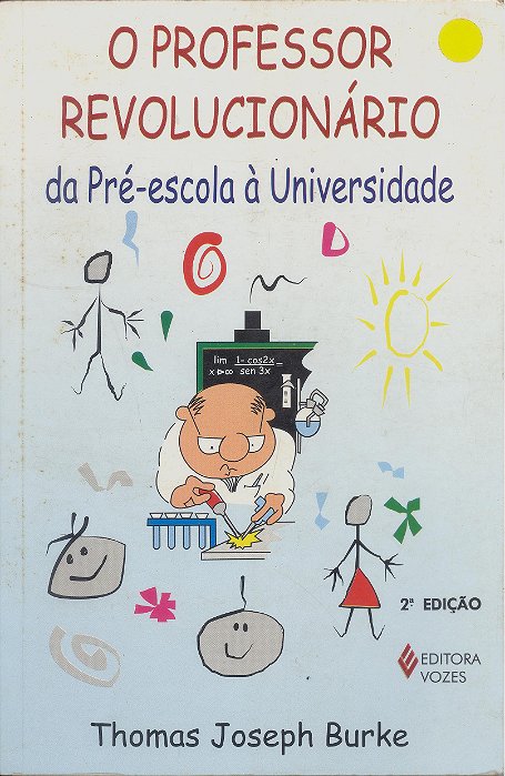 O Professor Revolucionário - Da Pre-Escola A Universidade