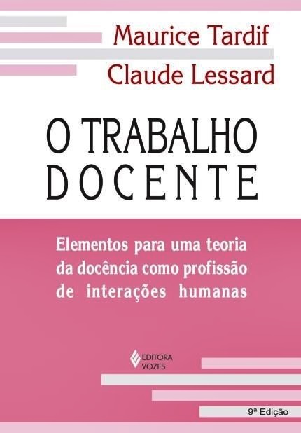 O Trabalho Docente - Elementos Para Uma Teoria Da Docência Como Profissão De Interações Humanas