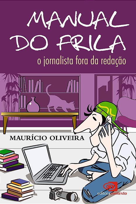 Manual Do Frila - O Jornalista Fora Da Redação