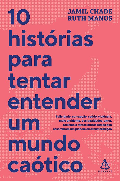 10 Histórias Para Tentar Entender Um Mundo Caótico