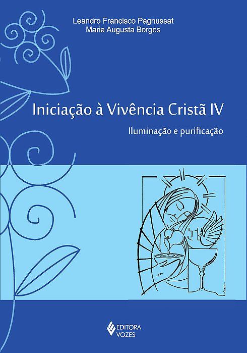 Iniciação À Vivência Cristã Vol. IV Iluminação E Purificação