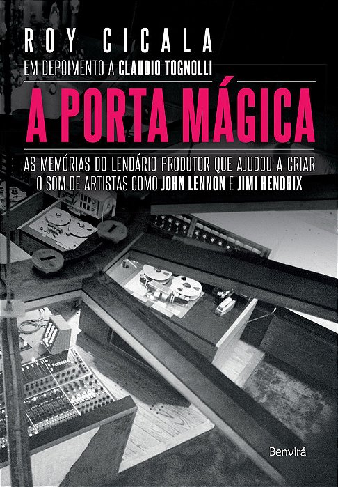 A Porta Mágica As Memórias Do Lendário Produtor Que Ajudou A Criar O Som De Artistas Como John Lennon E Jimi Hendrix
