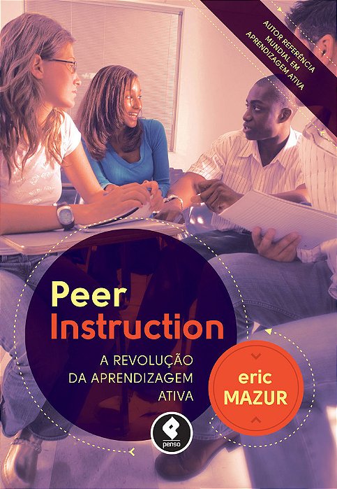 Peer Instruction A Revolução Da Aprendizagem Ativa