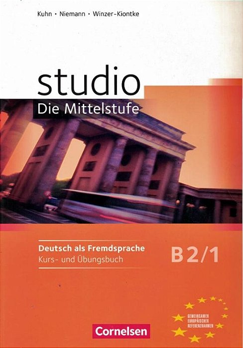 Studio Die Mittelstufe B2.1 - Kurs- Und Übungsbuch Mit Lerner-Audio-CD Mit Hörtexten Des Übungsteils