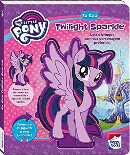 My Little Pony. Eu Sou... Twilight Sparkle