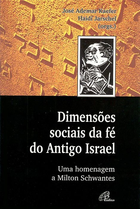 Dimensões Sociais Da Fé Do Antigo Israel Uma Homengagem A Milton Schwantes