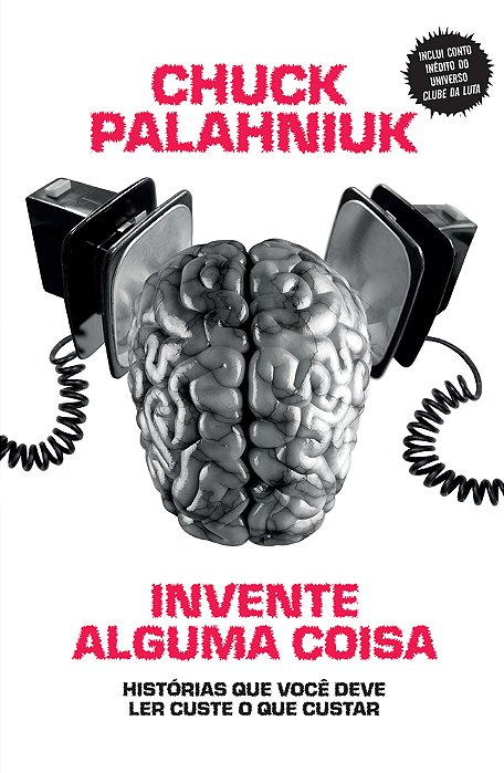 Invente Alguma Coisa Histórias Que Você Deve Ler Custe O Que Custar