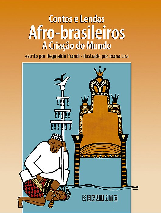 Contos E Lendas Afro-Brasileiros (Edição Revista E Atualizada) A Criação Do Mundo..-