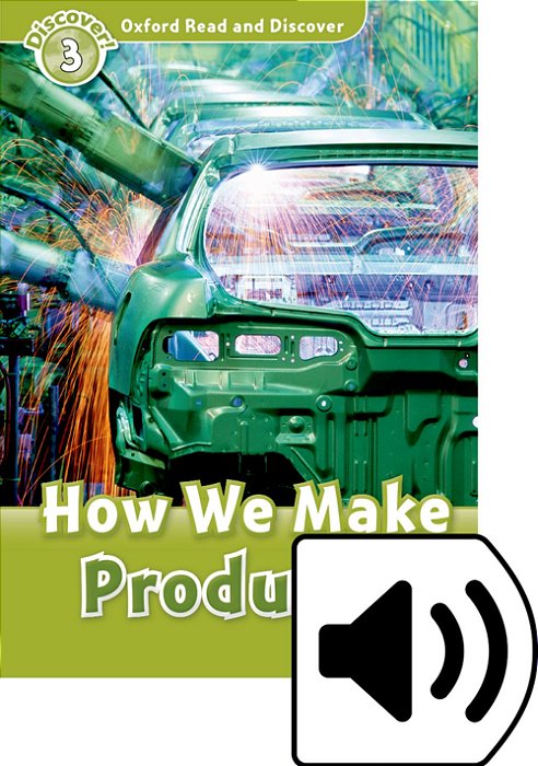 How We Make Products - Oxford Read And Discover - Level 3..-