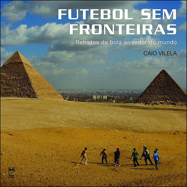 Futebol Sem Fronteiras Retratos Da Bola Ao Redor
