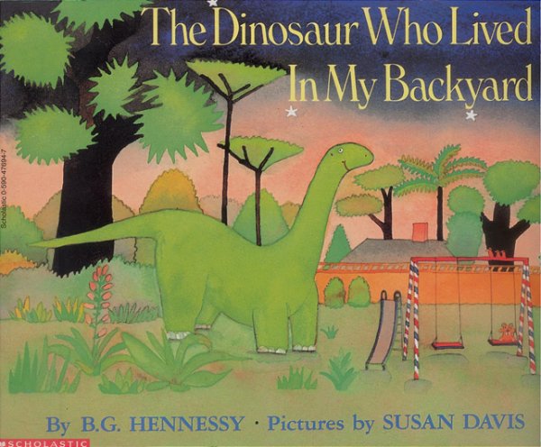 The Dinosaur Who Lived In My Backyard