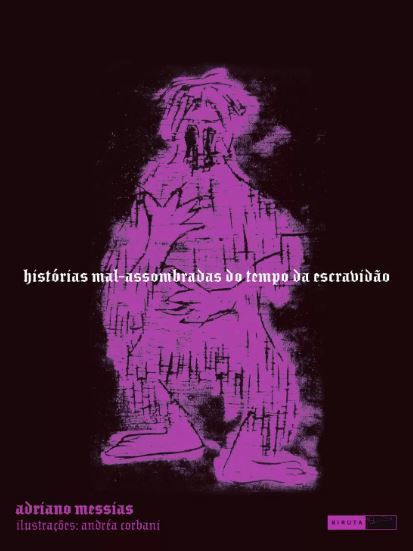 Histórias Mal-Assombradas Do Tempo Da Escravidão