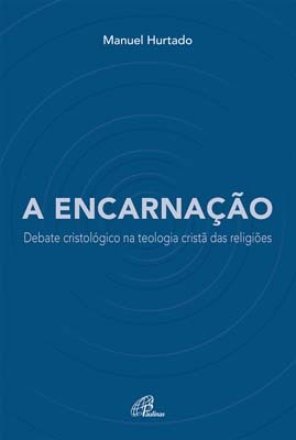 A Encarnação Debate Cristológico Na Teologia Cristã Das Religiões