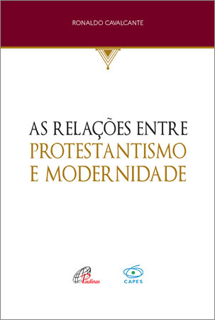 As Relações Entre Protestantismo E Modernidade História E Memória