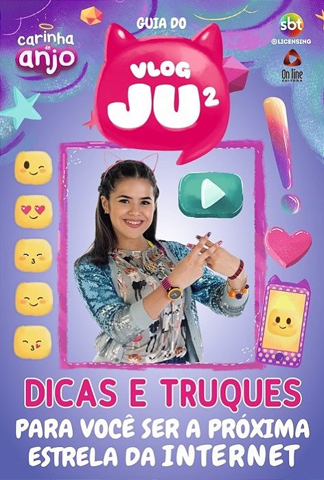 Carinha De Anjo - Guia Do Vlog Da Juju 2 - Dicas E Truques Pra Você Ser A Próxima Estrela Da Internet