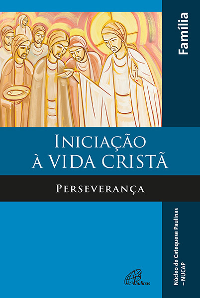 Iniciação À Vida Cristã - Perseverança Família