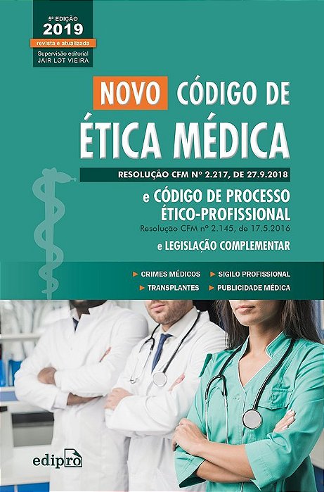 Novo Código De Ética Médica E Código De Processo Ético-Profissional E Legislação Complementar