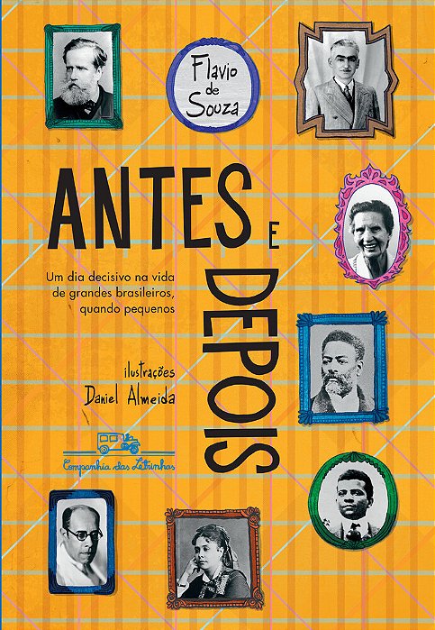 Antes E Depois (Edição Revista E Atualizada) Um Dia Decisivo Na Vida De Grandes Brasileiros, Quando Pequenos