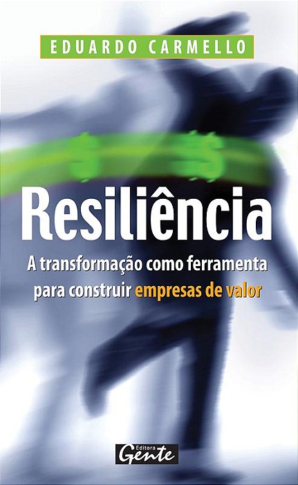 Resiliencia - A Transformaçao Como Ferramenta
