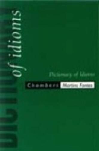 Chambers Dictionary Of Idioms