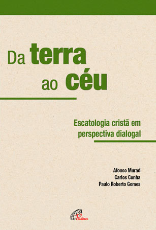 Da Terra Ao Céu Escatologia Em Perspectiva Dialogal