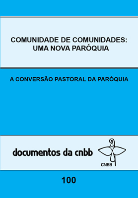 Comunidade De Comunidades: Uma Nova Paróquia - Doc. 100 A Conversão Pastoral Da Paróquia