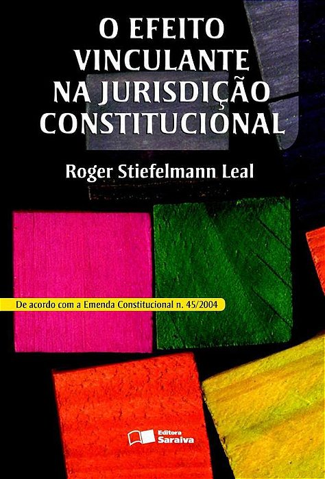 O Efeito Vinculante Na Jurisdição Constitucional - 1ª Edição De 2006