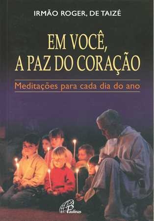 Em Você A Paz Do Coração Meditações Para Cada Dia Do Ano