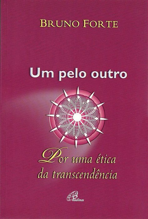 Um Pelo Outro - Por Uma Ética Da Transcendência