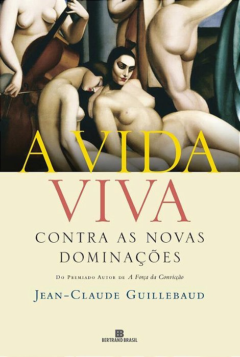 A Vida Viva: Contra As Novas Dominações Contra As Novas Dominações