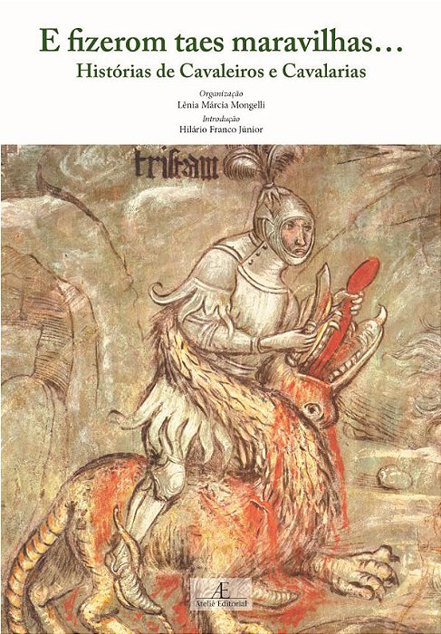 E Fizerom Taes Maravilhas... Histórias De Cavaleiros E Cavalarias