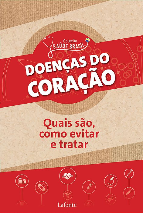 Doenças Do Coração: Quais São, Como Evitar E Tratar Coleção Saúde Brasil