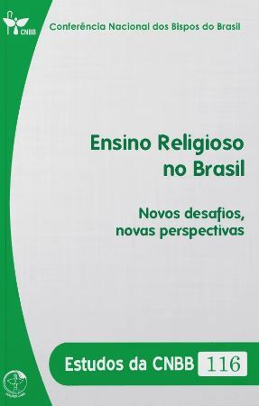Ensino Religioso No Brasil: Novos Desafios, Novas Perspectivas - Estudos Da Cnbb 116