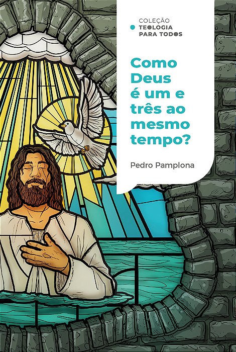 Como Deus Pode Ser Um E Três Ao Mesmo Tempo? |Coleção Teologia Para Todos
