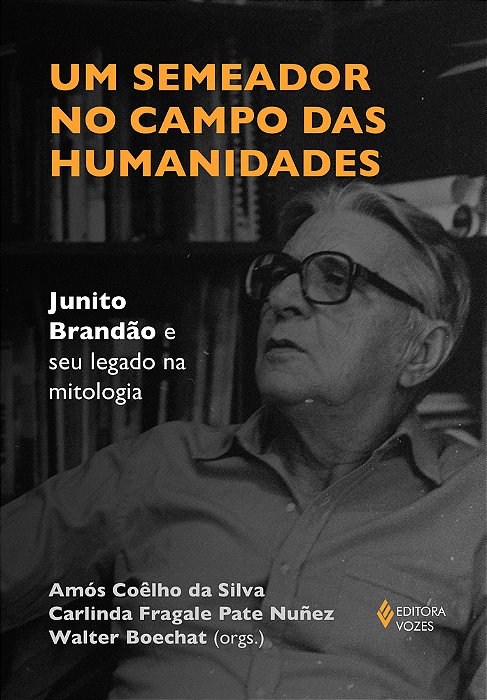 Um Semeador No Campo Das Humanidades Junito Brandão E Seu Legado Na Mitologia