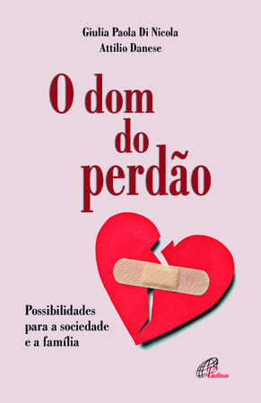 O Dom Do Perdão Possibilidades Para A Sociedade E A Família