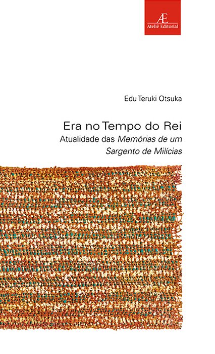 Era No Tempo Do Rei Atualidade Das Memórias De Um Sargento De Milícias