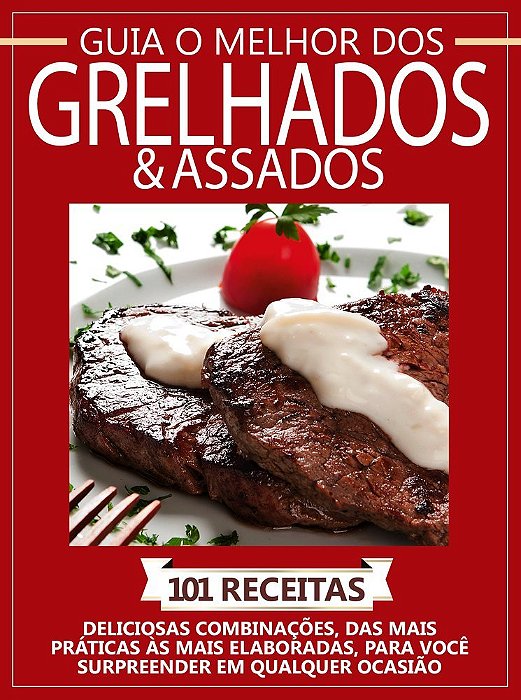Guia O Melhor Dos Grelhados E Assados - Vol. 1