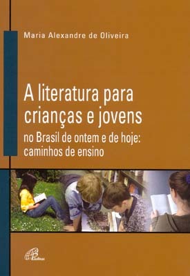 A Literatura Para Crianças E Jovens No Brasil De Ontem E De Hoje Caminhos De Ensino