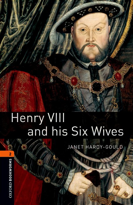 Henry VIII And His Six Wives - Oxford Bookworms Library - Level 2 - Third Edition