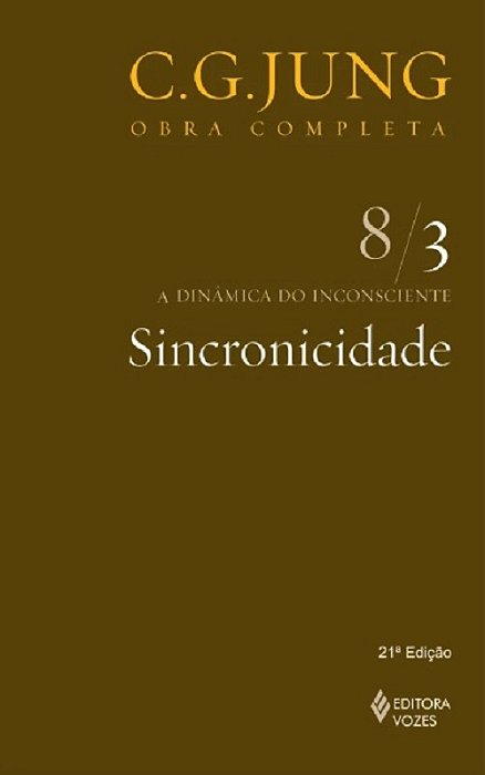 Sincronicidade: A Dinâmica Do Inconsciente - Volume 8/3 - 21ª Edição