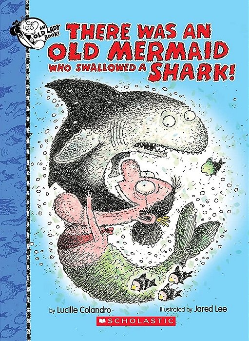 There Was An Old Mermaid Who Swallowed A Shark