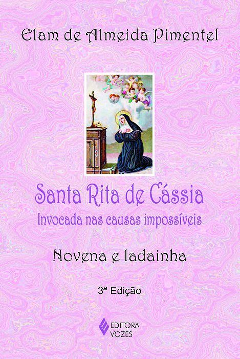 Santa Rita De Cássia Invocada Nas Causas Impossíveis - Novena E Ladainha
