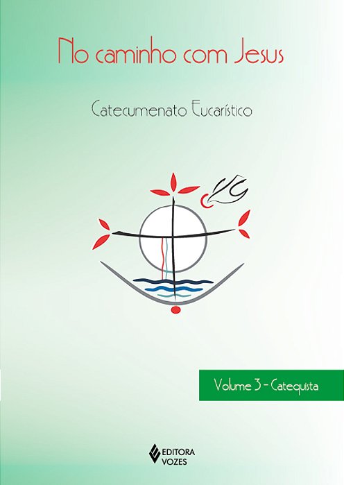 No Caminho Com Jesus - Vol. 3 Ctq Catecumenato Eucarístico